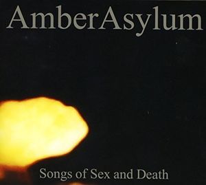 Songs Of Sex And Death , Amber Asylum