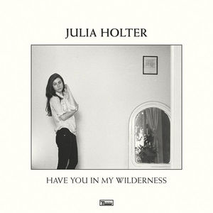 Have You in My Wilderness , Julia Holter