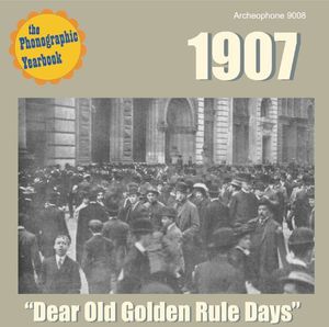 The Phonographic Yearbook - 1907: "Dear Old Golden Rule Days" , Various Artists