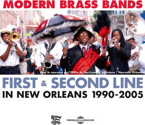 Modern Brass Bands: First & Second Line In New Orleans, 1990 - 2005 , Various Artists
