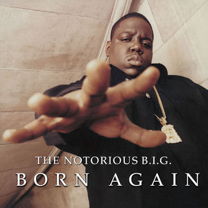 Born Again , The Notorious B.I.G.
