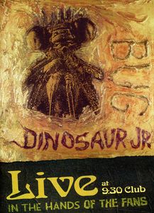 Bug Live at 9:30 Club: In the Hands of the Fans , Dinosaur Jr.