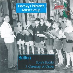 Noye's Fludde Op 59 / Ceremony of Carols Op 28 , Finchley Children's Music Group