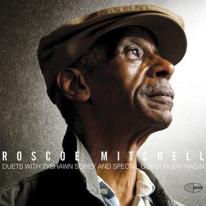 Duets with Tyshawn Sorey & Special Guest Hugh Ragi , Roscoe Mitchell