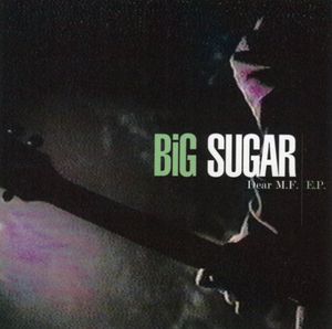 Dear M.F. , Big Sugar