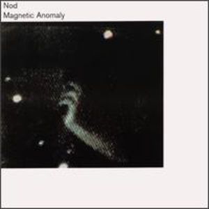 Magnetic Anomaly , Nod