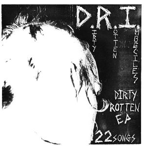 The Dirty Rotten , D.R.I.