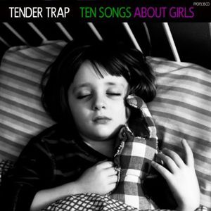 Ten Songs About Girls , Tender Trap