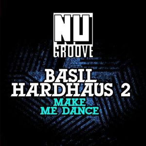 Make Me Dance , Basil Hardhaus