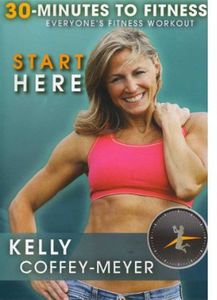 30 Minutes to Fitness: Start Here , Kelly Coffey-Meyer