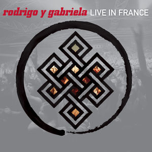 Live in France , Rodrigo y Gabriela