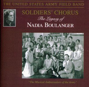 Legacy of Nadia Boulanger , United States Army Soldiers' Chorus