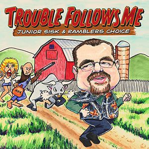 Sisk, Junior : Trouble Follows Me , Junior Sisk