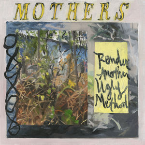 Render Another Ugly Method , The Mothers