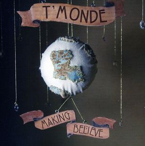 Making Believe , T'Monde
