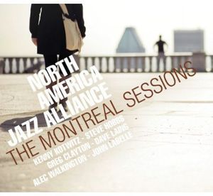 The Montreal Sessions , North America Jazz Alliance