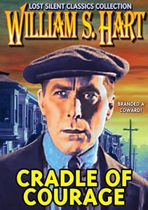 The Cradle of Courage , William S. Hart