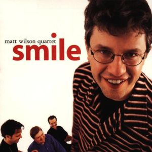 Smile , Matt Wilson