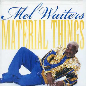 Material Things , Mel Waiters