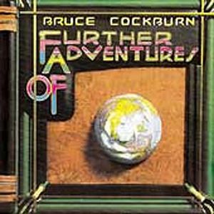 Further Adventures of , Bruce Cockburn