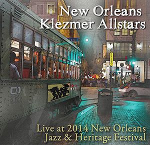 Live at Jazz Fest 2014 , New Orleans Klezmer Allstars