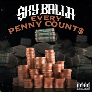 Every Penny Counts [Explicit Content] , Sky Baller