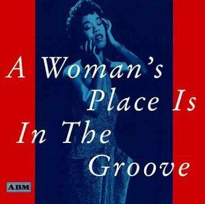 A Woman's Place Is In The Groove , Various Artists