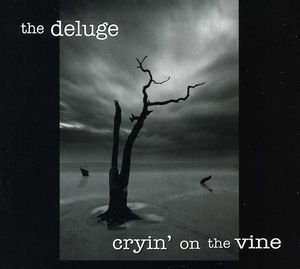 Cryin' on the Vine , The Deluge