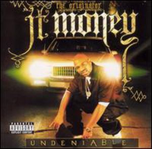 Undeniable , JT Money
