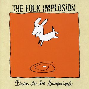 Dare to Be Surprised , Folk Implosion