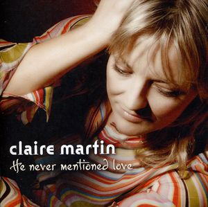 He Never Mentioned Love , Claire Martin