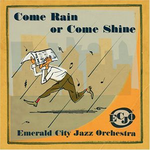 Come Rain or Come Shine , Emerald City Jazz Orchestra