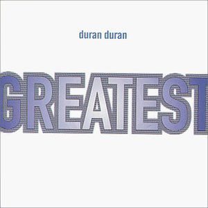 Greatest , Duran Duran