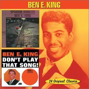 Spanish Harlem / Don't Play That Song , Ben E. King