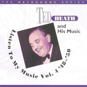 Listen To My Music 1948-1950, Vol. 4 , Ted Heath