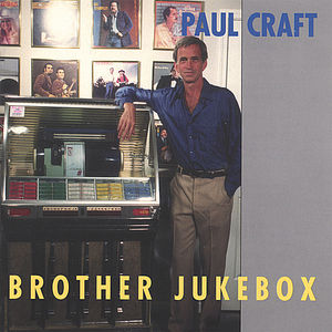 Brother Jukebox , Paul Craft