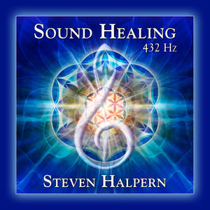 Sound Healing 432 Hz , Steven Halpern