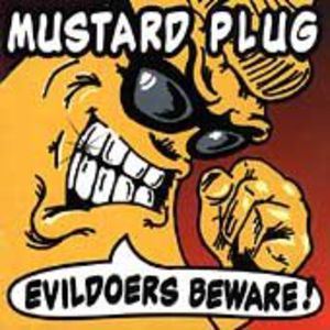 Evildoers Beware , Mustard Plug