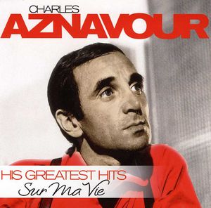 Sur Ma Vie - His Greatest Hits , Charles Aznavour