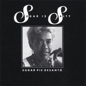 Sugar Is Salty , Sugar Pie DeSanto