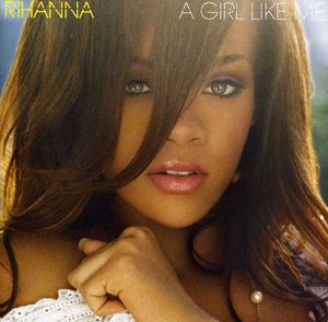 A Girl Like Me , Rihanna