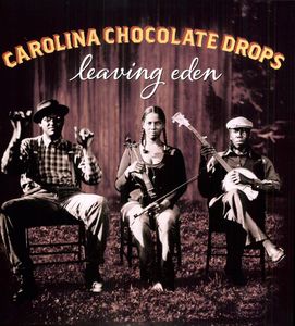 Leaving Eden , The Carolina Chocolate Drops