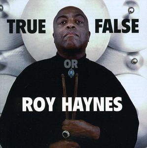 True or False , Roy Haynes