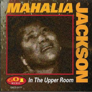 In the Upper Room , Mahalia Jackson