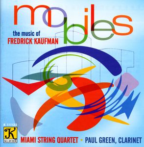 Mobiles: Music of Fredrick Kaufman , Miami String Quartet