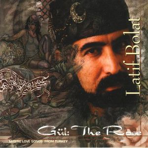Gul: The Rose , Latif Bolat