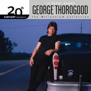 Millennium Collection: 20th Century Masters , George Thorogood