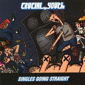 Singles Going Straight 1986-1991 , Crucial Youth