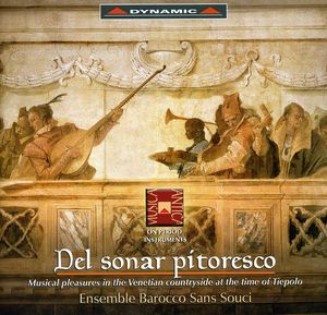 Del Sonar Pitoresco: Musical Pleasures in the , Ensemble Barocco Sans Souci