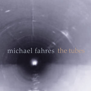 Tubes , Michael Fahres